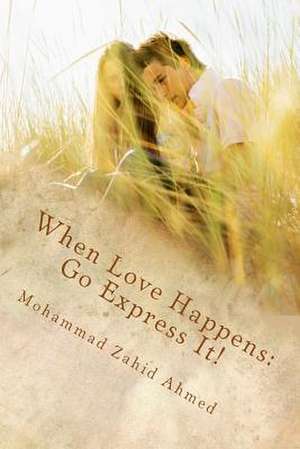 When Love Happens de MR Mohammad Zahid Ahmed