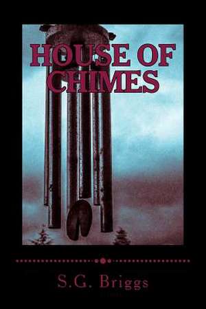 House of Chimes de S. G. Briggs