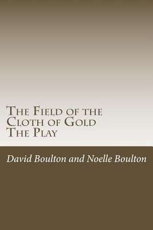 The Field of the Cloth of Gold de MR David Boulton