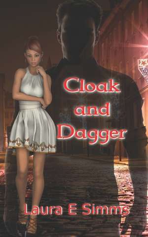 Cloak and Dagger de Laura E. Simms