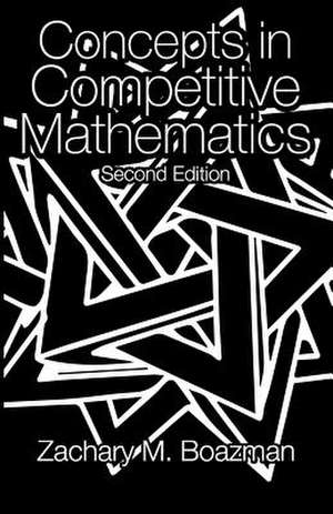 Concepts in Competitive Mathematics, Second Edition de Zachary M. Boazman