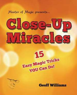 Close-Up Miracles de Geoff Williams