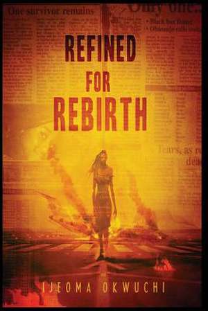 Refined for Rebirth de Ijeoma Okwuchi