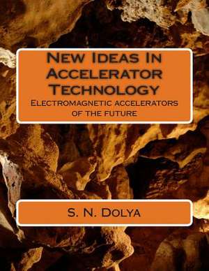 New Ideas in Accelerator Technology de MR S. N. Dolya