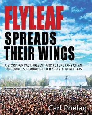 Flyleaf Spreads Their Wings de Carl W. Phelan