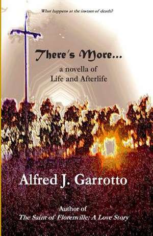 There's More . . . de Alfred J. Garrotto