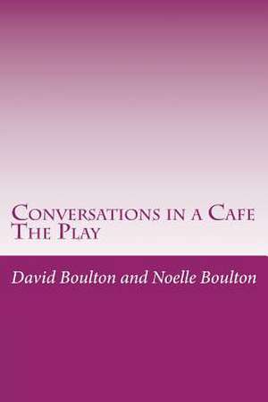 Conversations in a Cafe de MR David Boulton