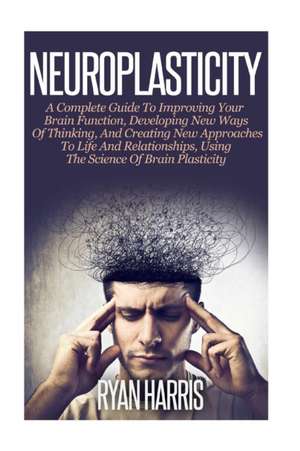 Neuroplasticity de Ryan Harris