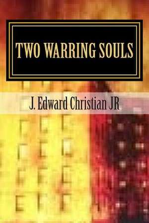 Two Warring Souls de J. Edward Christian Jr