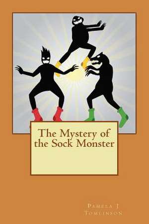 The Mystery of the Sock Monster de Pamela J. Tomlinson