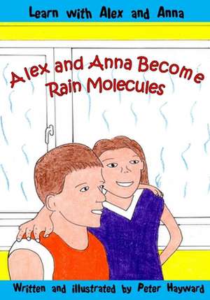 Alex and Anna Become Rain Molecules de Peter Hayward