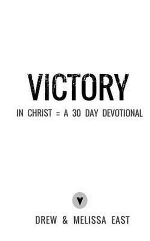 Victory in Christ de Drew East