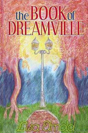 The Book of Dreamville de Lisa Arnold