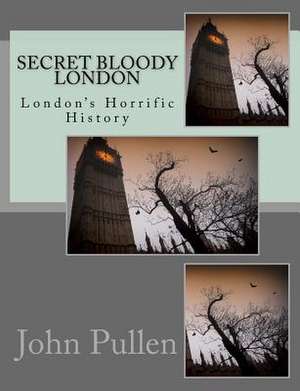 Secret Bloody London de John Pullen