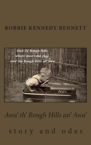 Awa' Th' Rough Hills An' Awa' de MR Robbie Kennedy Bennett