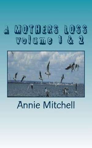 A Mothers Loss Volume 1 & 2 de Annie Mitchell