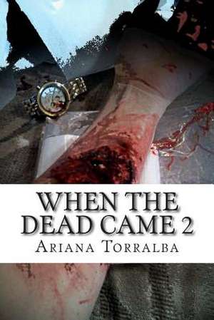 When the Dead Came 2 de Ariana M. Torralba