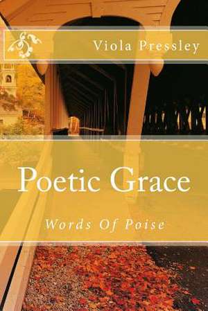 Poetic Grace de Viola Pressley