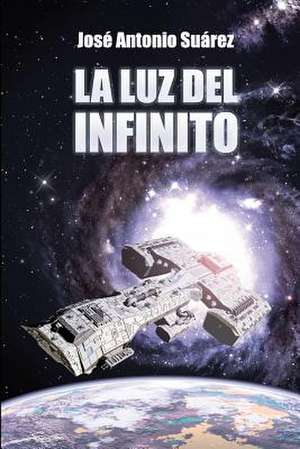 La Luz del Infinito de Jose Antonio Suarez