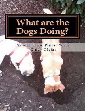 What Are the Dogs Doing? de Cindy Olejar