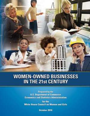 Women-Owned Businesses in the 21st Century de U S Dept of Commerce