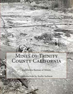 Mines of Trinity County California de California Bureau of Mines