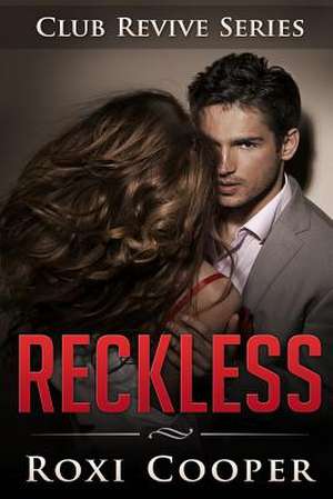 Reckless, Club Revive Series de Roxi Cooper