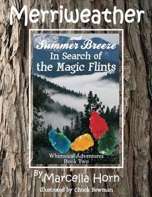 Merriweather and Summer Breeze in Search of the Magic Flints de Marcella Horn