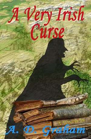 A Very Irish Curse de A. D. Graham