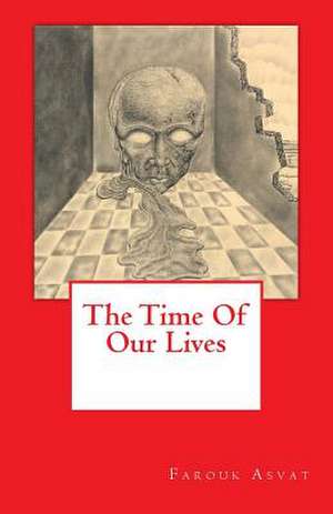 The Time of Our Lives de Farouk Asvat