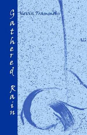 Gathered Rain de Kevin Trammel