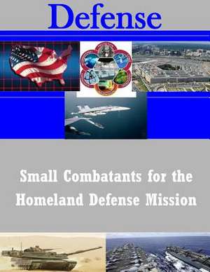 Small Combatants for the Homeland Defense Mission de Naval Postgraduate School