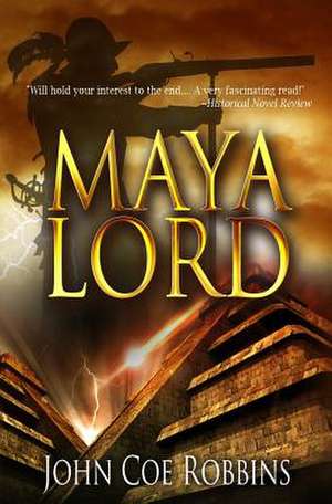 Maya Lord de John Coe Robbins