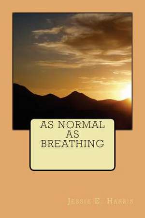 As Normal as Breathing de Jessie E. Harris