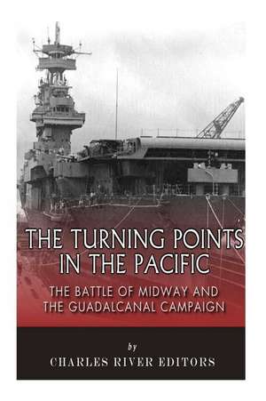 The Turning Points in the Pacific de Charles River Editors