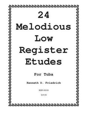 24 Melodious Low Register Etudes for Tuba de MR Kenneth Friedrich