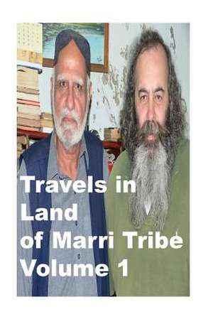 Travels in Land of Marri Tribe-Volume 1 de Agha Humayun Amin