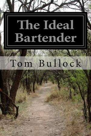 The Ideal Bartender de Tom Bullock