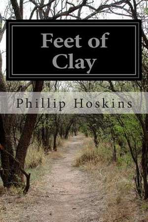 Feet of Clay de Phillip Hoskins