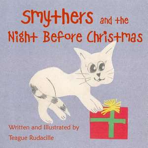 Smythers and the Night Before Christmas de Teague Rudacille