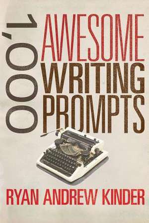 1,000 Awesome Writing Prompts de Ryan Andrew Kinder