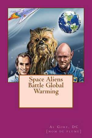 Space Aliens Battle Global Warming de DC DC -. N. Al Gore