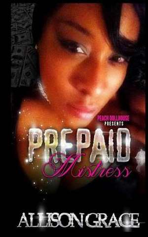 Prepaid Mistress de Allison Grace