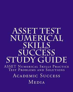 Asset Test Numerical Skills Success Study Guide de Academic Success Media