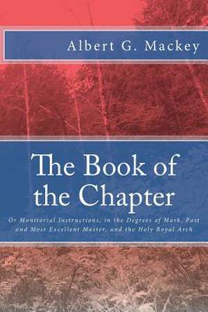 The Book of the Chapter de Albert G. Mackey