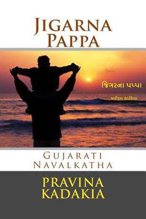 Jigarna Pappa de Pravina Kadakia