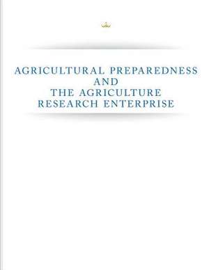 Agricultural Preparedness and the Agriculture Research Enterprise de President's Council of Advisors on Scien