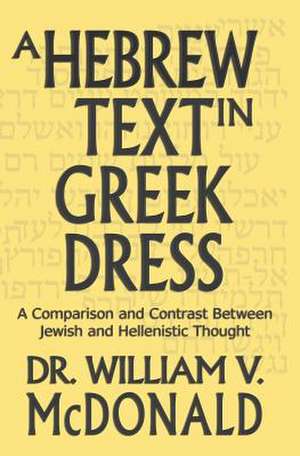 A Hebrew Text in Greek Dress de William V. McDonald