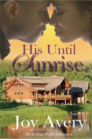 His Until Sunrise de Joy Avery