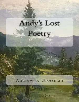 Andy's Lost Poetry de Andrew F. Grossman